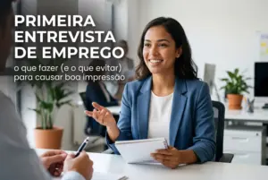 Primeira entrevista de emprego: o que fazer (e o que evitar) para causar boa impressão